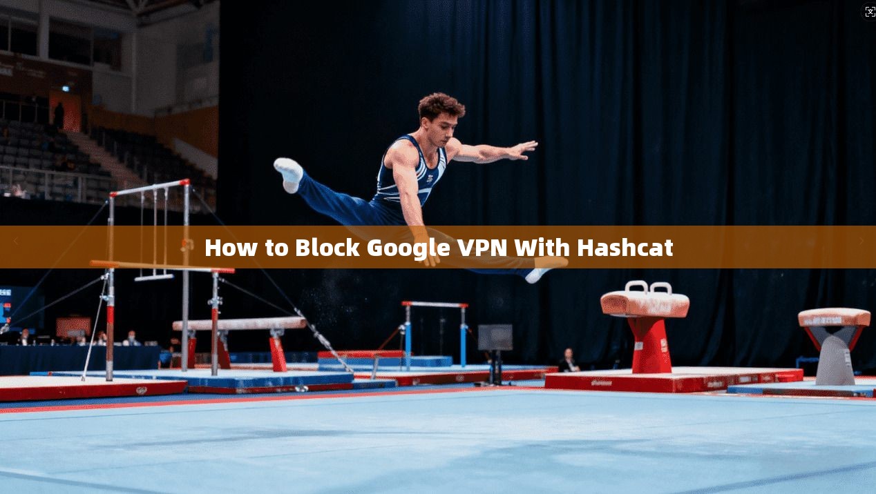 How to Block Google VPN With Hashcat