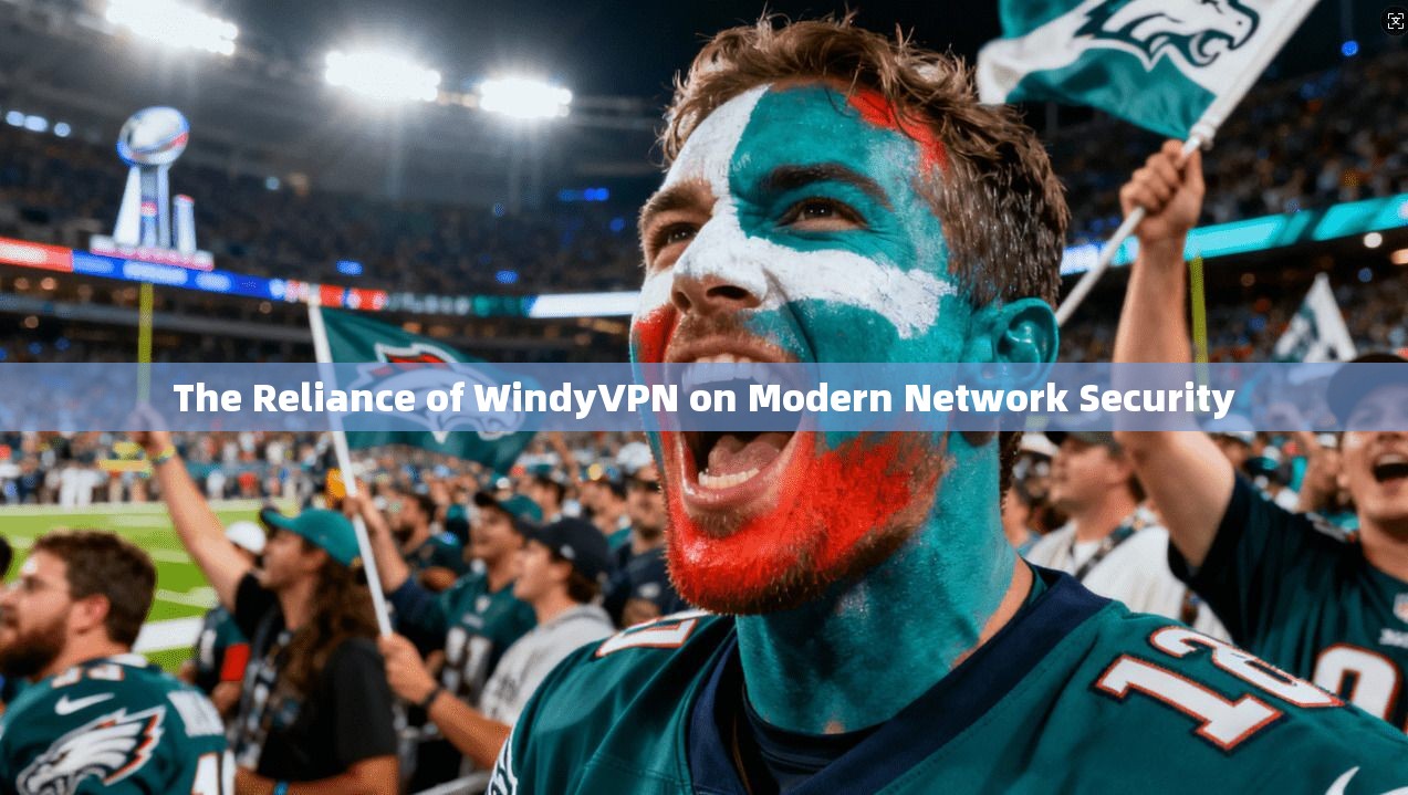The Reliance of WindyVPN on Modern Network Security